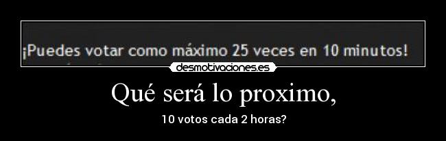 Qué será lo proximo, -