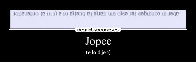 Jopee - te lo dije :(