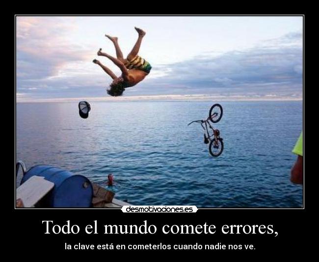 Todo el mundo comete errores, - 