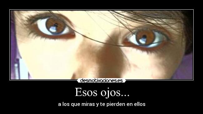 Esos ojos... - 