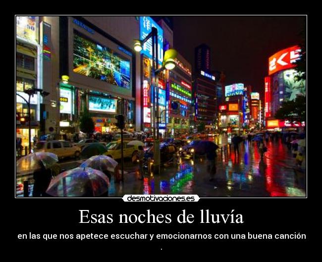 Esas noches de lluvía - en las que nos apetece escuchar y emocionarnos con una buena canción .
