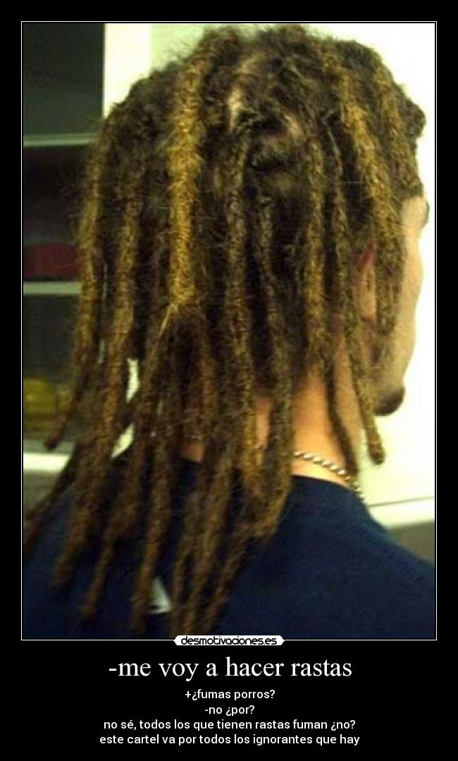 -me voy a hacer rastas -
