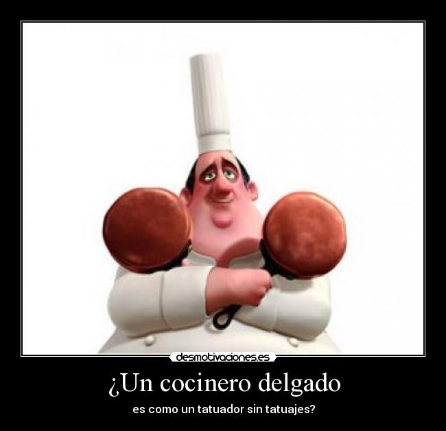 ¿Un cocinero delgado -