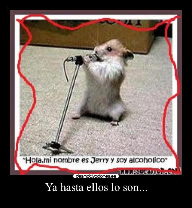 Ya hasta ellos lo son... - 