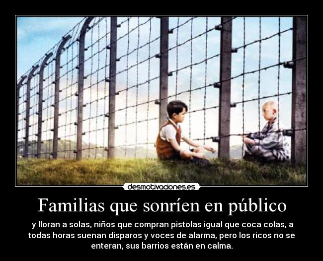 Familias que sonríen en público -  y lloran a solas, niños que compran pistolas igual que coca colas, a
todas horas suenan disparos y voces de alarma, pero los ricos no se
enteran, sus barrios están en calma.