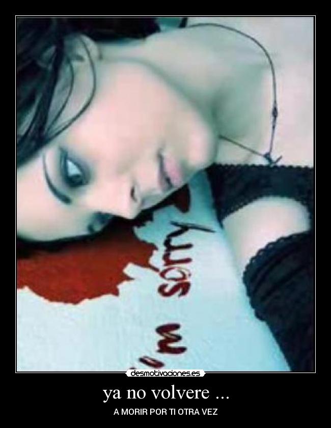 ya no volvere ... - A MORIR POR TI OTRA VEZ