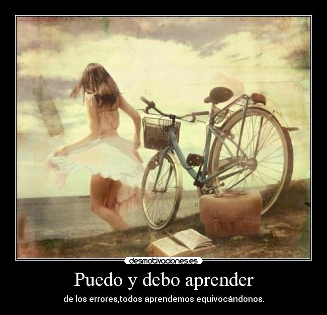 Puedo y debo aprender - de los errores,todos aprendemos equivocándonos.