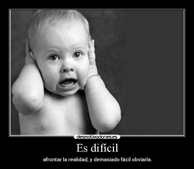 Es difícil -