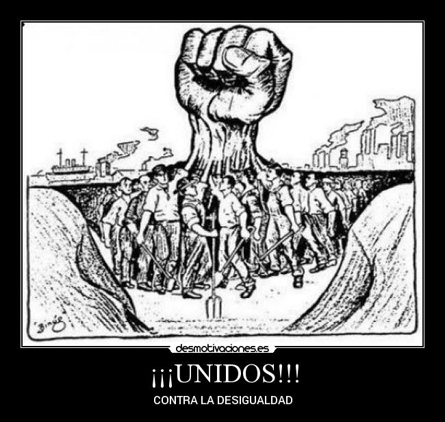 ¡¡¡UNIDOS!!! - CONTRA LA DESIGUALDAD