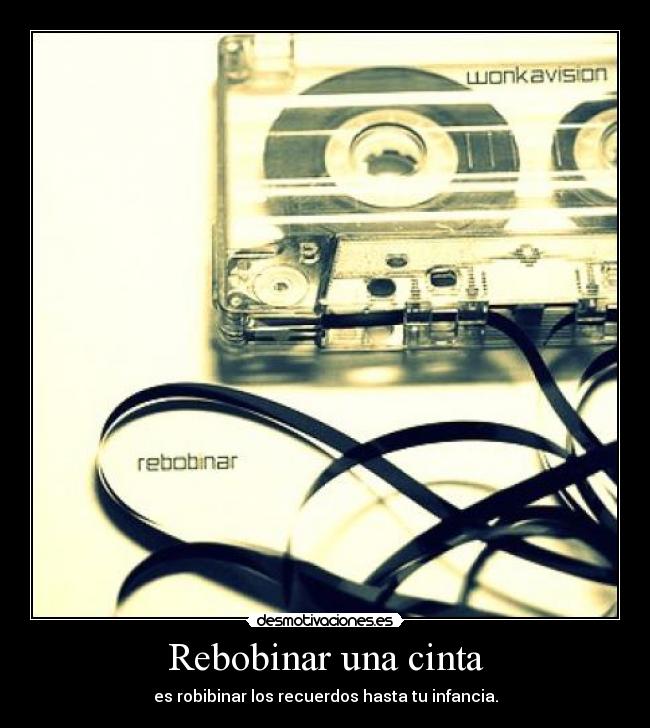 carteles rebobinar una cinta desmotivaciones