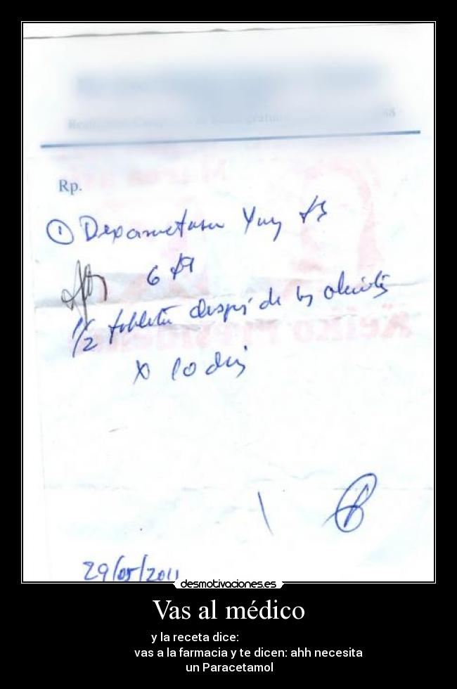 Vas al médico -  y la receta dice: الحصول على مشغول، ووقف مع
بولودا فيسبوك vas a la farmacia y te dicen: ahh necesita
un Paracetamol