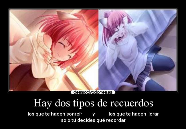 Hay dos tipos de recuerdos -
