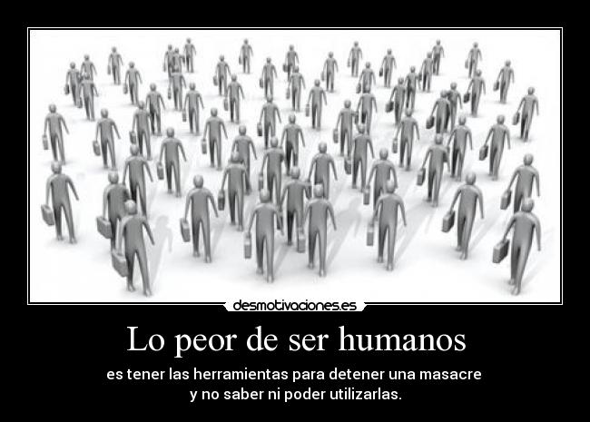 Lo peor de ser humanos - 