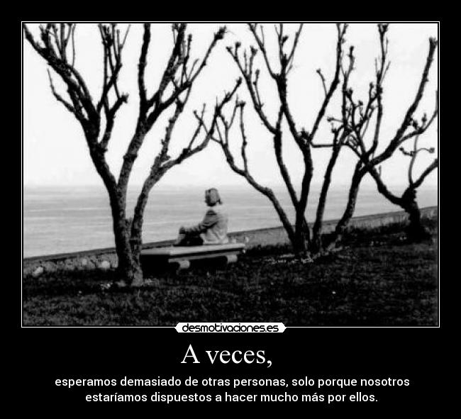 A veces, -