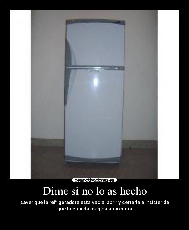 Dime si no lo as hecho -
