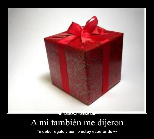 A mi también me dijeron -