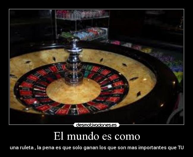 carteles mundo mundo escomo una ruleta desmotivaciones