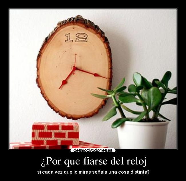 ¿Por que fiarse del reloj -