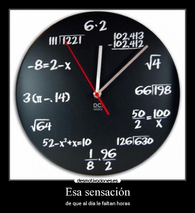 Esa sensación - de que al día le faltan horas