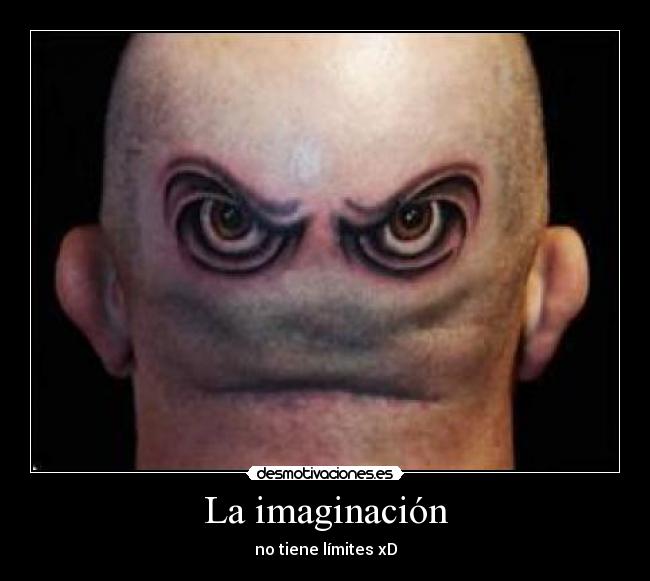 La imaginación - no tiene límites xD