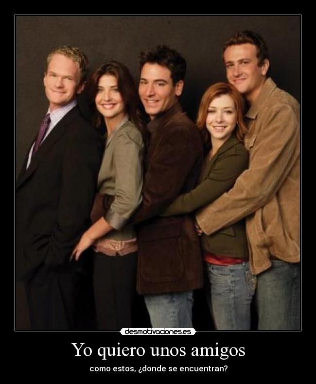 Yo quiero unos amigos - como estos, ¿donde se encuentran?