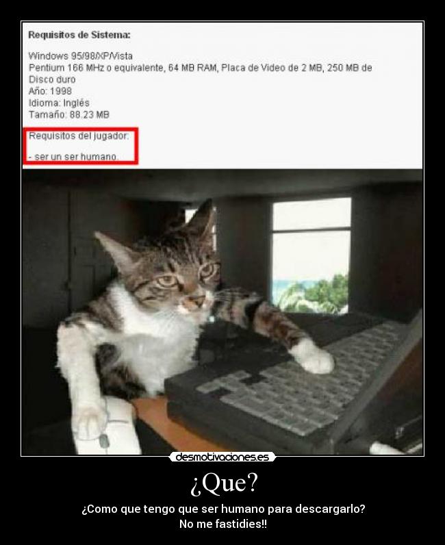 ¿Que? - ¿Como que tengo que ser humano para descargarlo?
No me fastidies!!