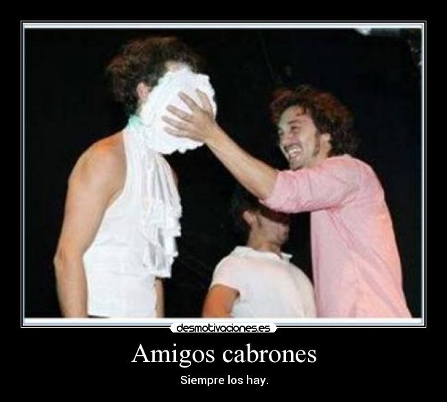 Amigos cabrones -