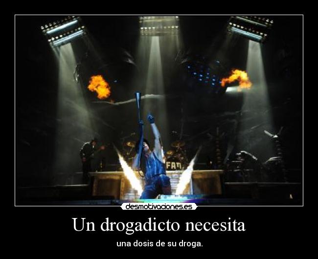 Un drogadicto necesita - 
