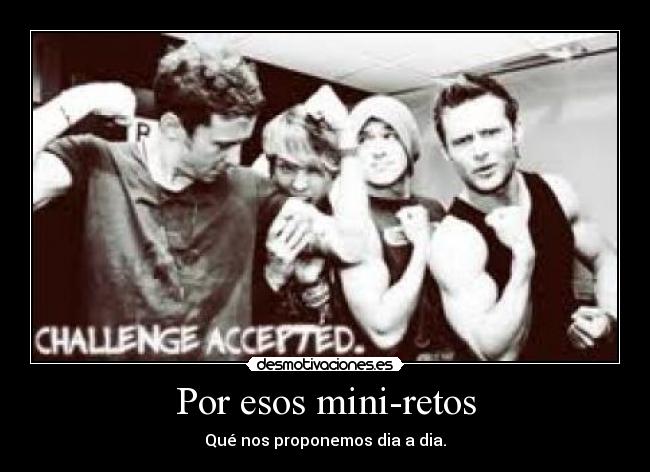 Por esos mini-retos - Qué nos proponemos dia a dia.