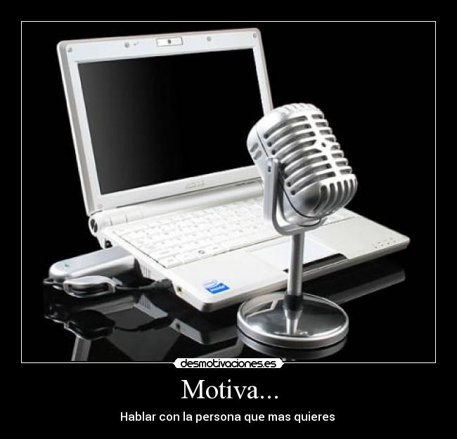 Motiva... - Hablar con la persona que mas quieres