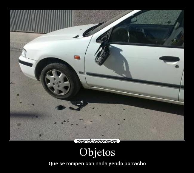 Objetos - Que se rompen con nada yendo borracho
