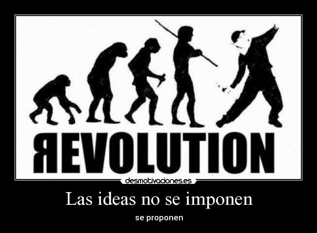 Las ideas no se imponen - 
