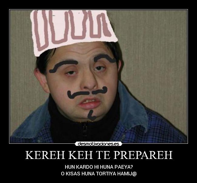 KEREH KEH TE PREPAREH - HUN KARDO HI HUNA PAEYA?
O KISAS HUNA TORTIYA HAMIJ@