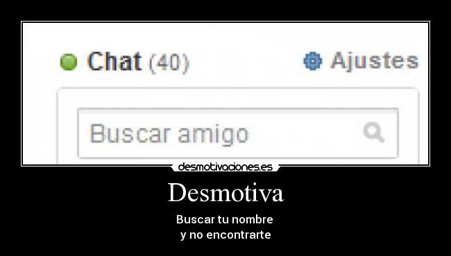Desmotiva - Buscar tu nombre
y no encontrarte