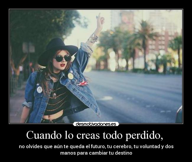 Cuando lo creas todo perdido,  - 