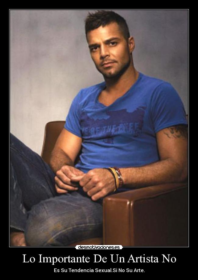 Lo Importante De Un Artista No - Es Su Tendencia Sexual.Si No Su Arte.