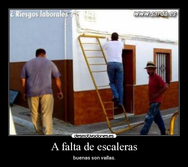 A falta de escaleras - buenas son vallas.