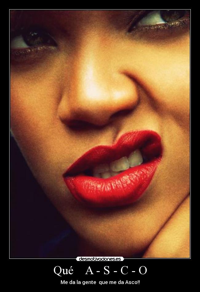 Qué    A - S - C - O - 