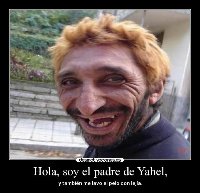 Hola, soy el padre de Yahel, - 