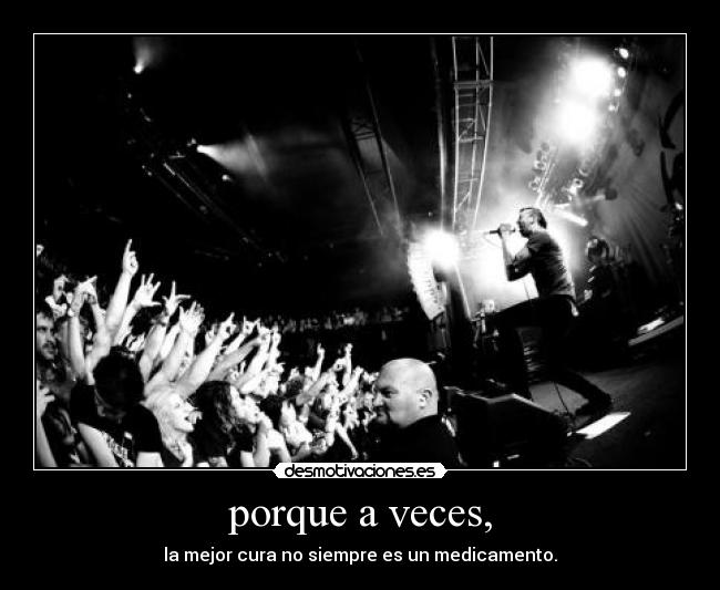 porque a veces, - la mejor cura no siempre es un medicamento.
