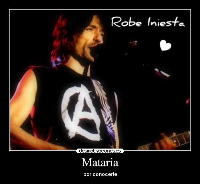 Mataría - por conocerle♥