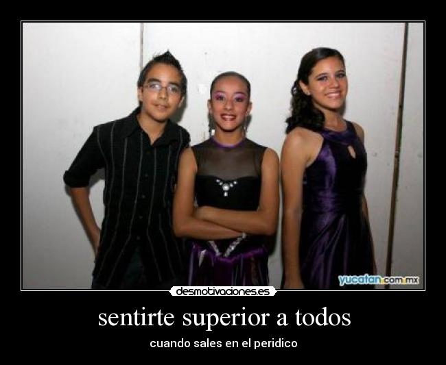 sentirte superior a todos - cuando sales en el peridico