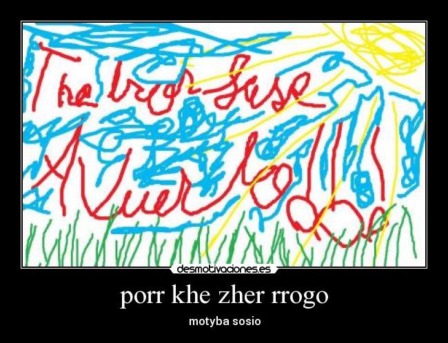 porr khe zher rrogo - motyba sosio