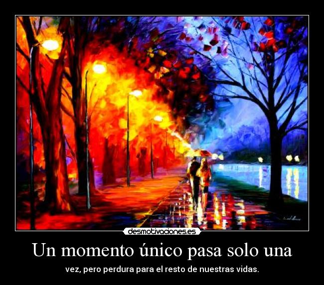 Un momento único pasa solo una - 