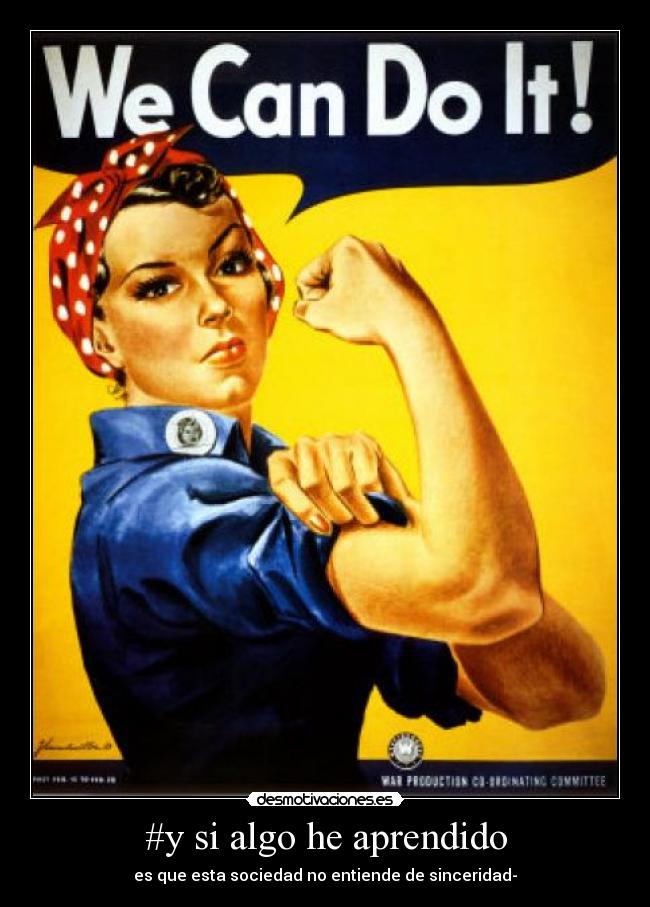 #y si algo he aprendido - es que esta sociedad no entiende de sinceridad-