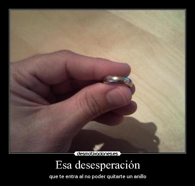 Esa desesperación -