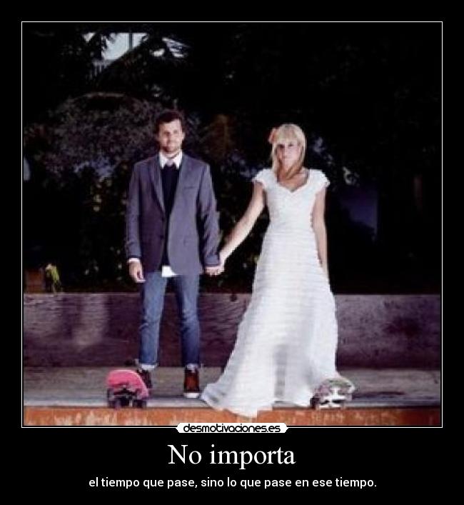 No importa -