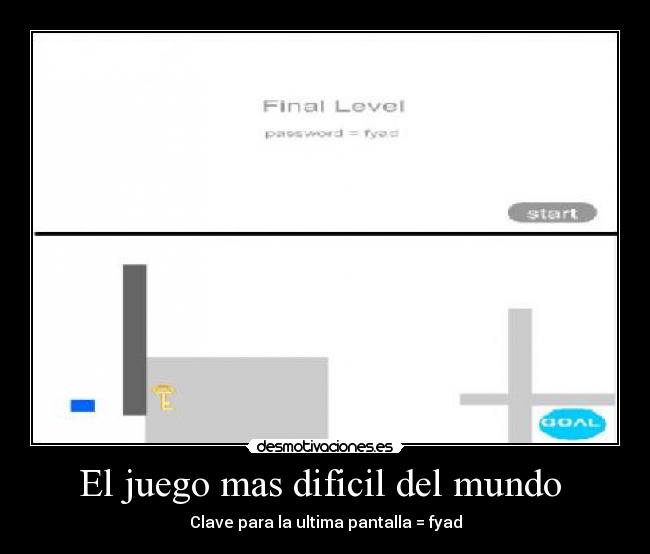 El juego mas dificil del mundo - Clave para la ultima pantalla = fyad