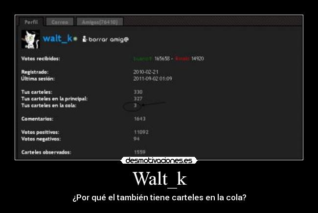 Walt_k - ¿Por qué el también tiene carteles en la cola?