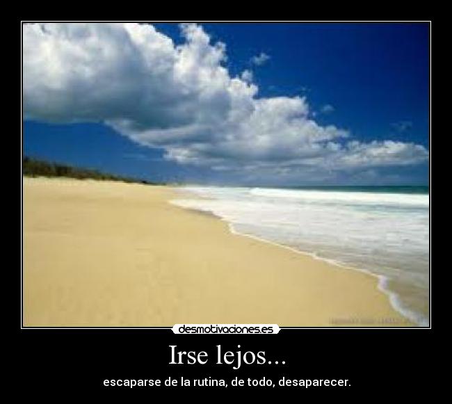 carteles desaparecer irse lejos rutina escapar playa arg desmotivaciones